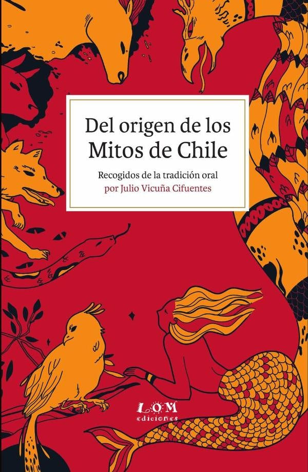 Del origen de los Mitos de Chile | Julio Vicu?a Cifuentes