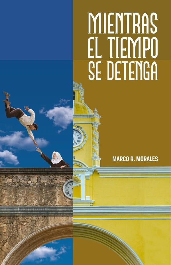 Mientras el tiempo se detenga | Marco R. Morales