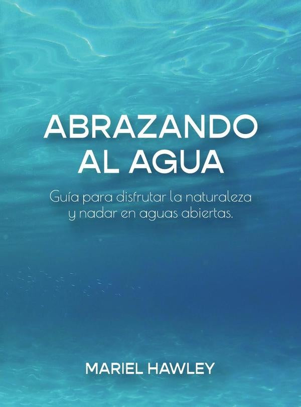 Abrazando al Agua | MARIEL HAWLEY