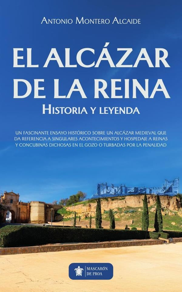El Alcazar de la Reina | Antonio Montero Alcaide