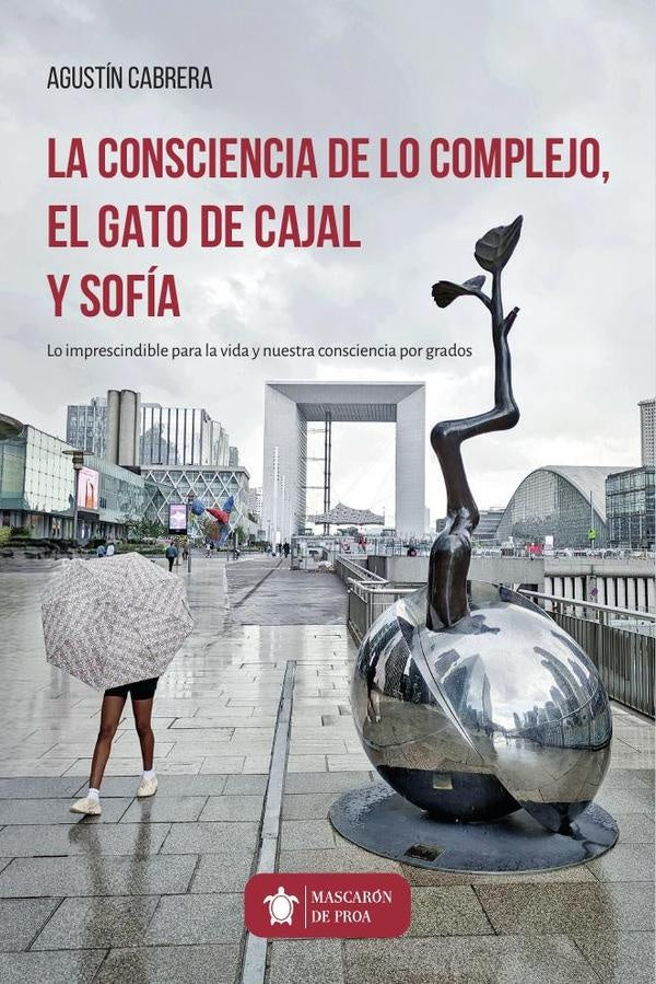 La consciencia de lo complejo, el gato de Cajal y Sofia | Agustin Cabrera