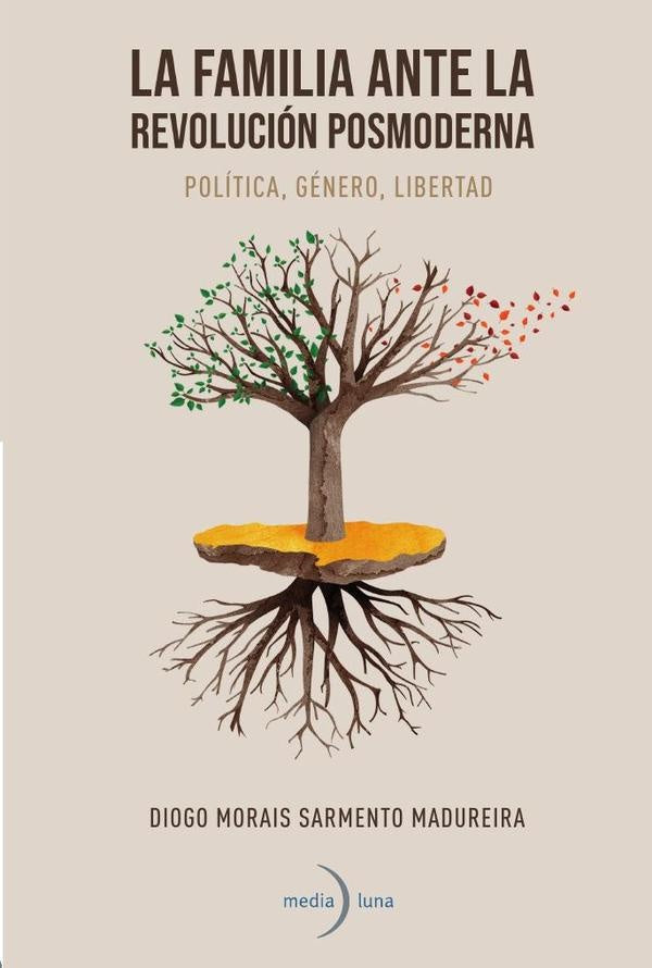 La familia ante la revolucion posmoderna. Politica, genero, libertad | Diogo Morais Sarmiento Madureira