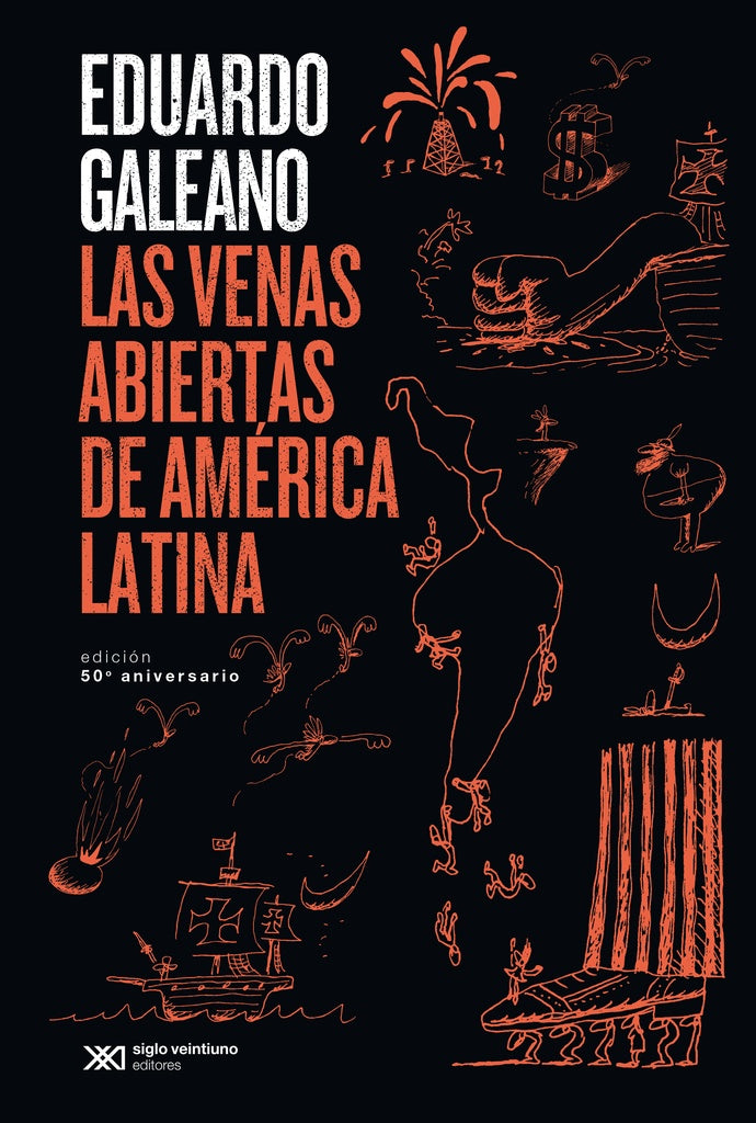 Las venas abiertas de América Latina | EDUARDO GALEANO