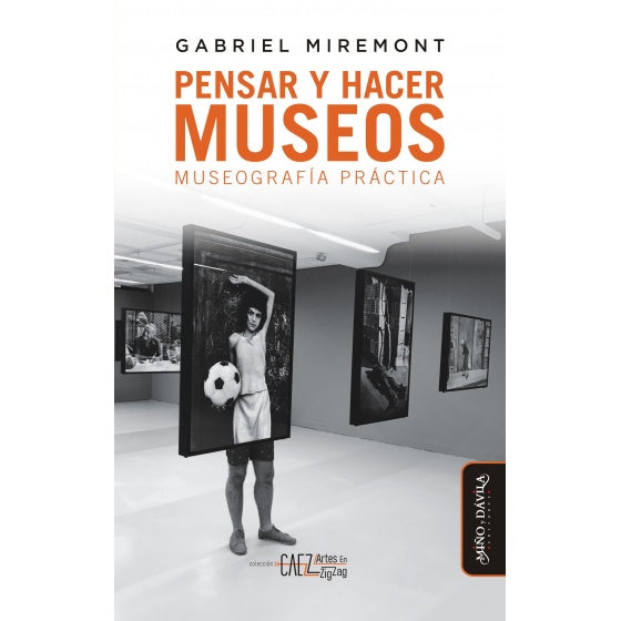 Pensar y hacer los museos | Gabriel Miremont