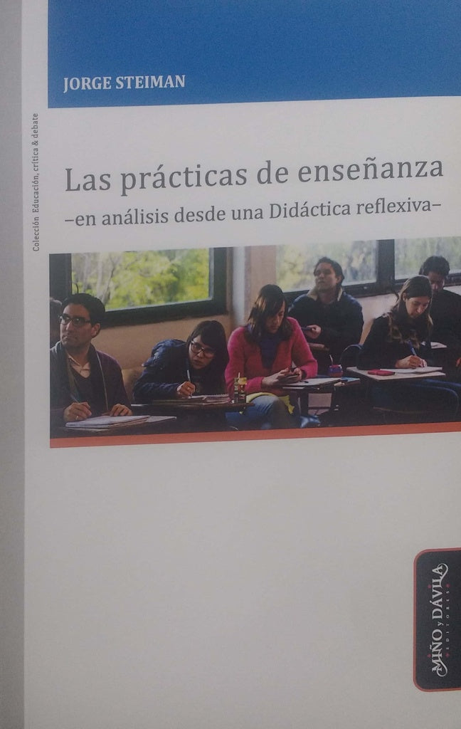 Las practicas de ense?anza -en analisis desde una Didactica reflexiva- | Jorge Steiman