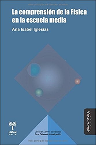 La comprension de la Fisica en la escuela media | Ana Isabel Iglesias