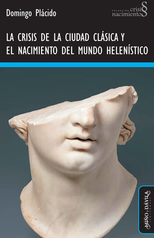 La crisis de la ciudad clasica y el nacimiento del mundo helenistico | PLACIDO SUAREZ DOMINGO/GOMEZ ESPELOSIN