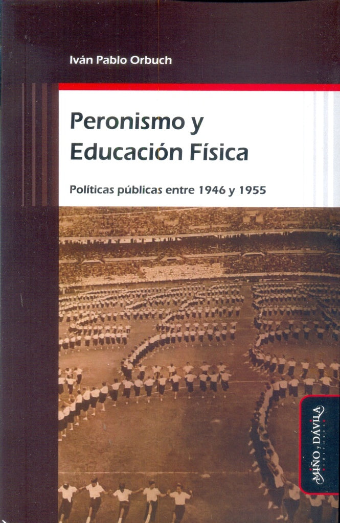 Peronismo y Educacion Fisica | Pablo Ivan Orbuch