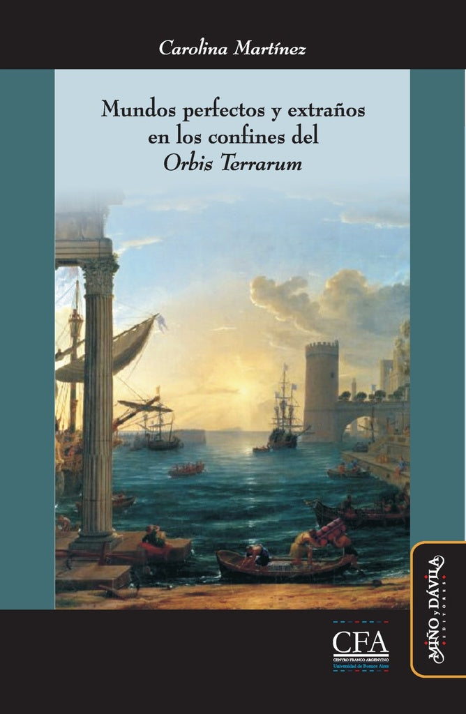 Mundos perfectos y extra?os en los confines del "Orbis Terrarum" | Carolina Martinez