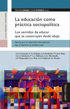 La educacion como practica sociopolitica. | Maria Elsa Chapato