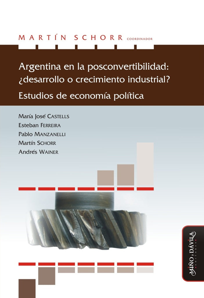 Argentina en la posconvertibilidad: ?desarrollo o crecimiento industrial? | Martin Schorr
