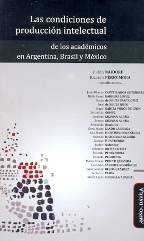 Las condiciones de produccion intelectual de los academicos en Argentina, Brasil y Mexico | Judith Naidorf