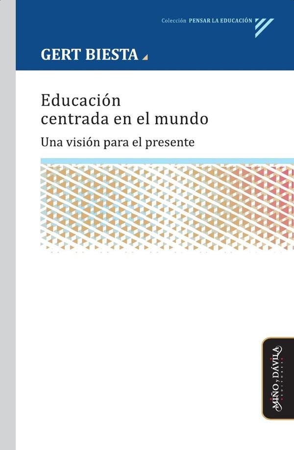 Educacion centrada en el mundo | Gert Biesta