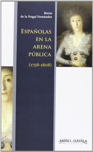 Espa?olas en la arena publica (1758-1808) | Rocio De la Nogal Fernandez