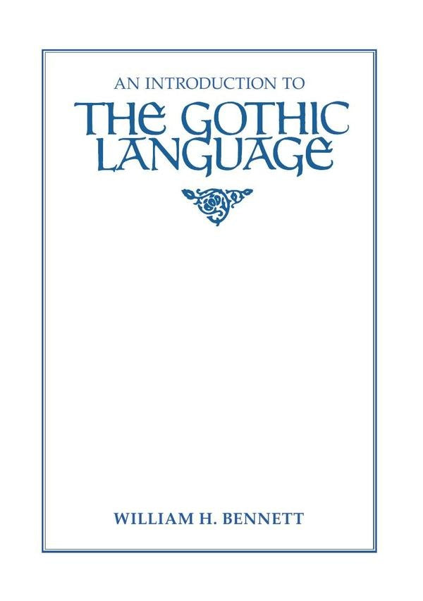 An Introduction to the Gothic Language | William H. Bennett