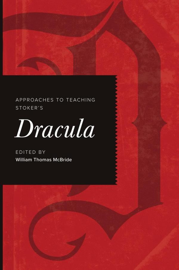 Approaches to Teaching Stokers Dracula | William Thomas McBride (editor)