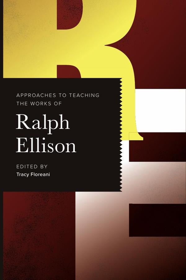 Approaches to Teaching the Works of Ralph Ellison | Tracy Floreani