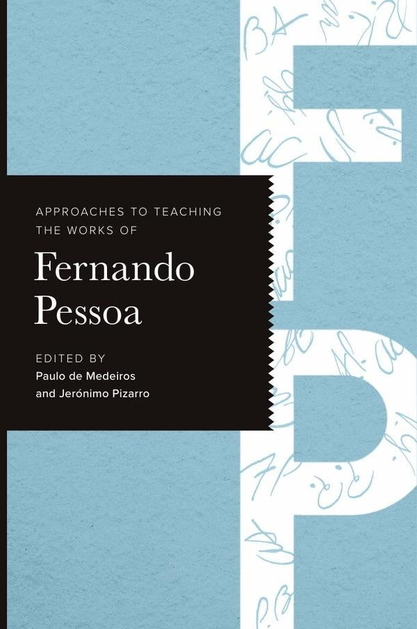 Approaches to Teaching the Works of Fernando Pessoa | Jeronimo Pizarro