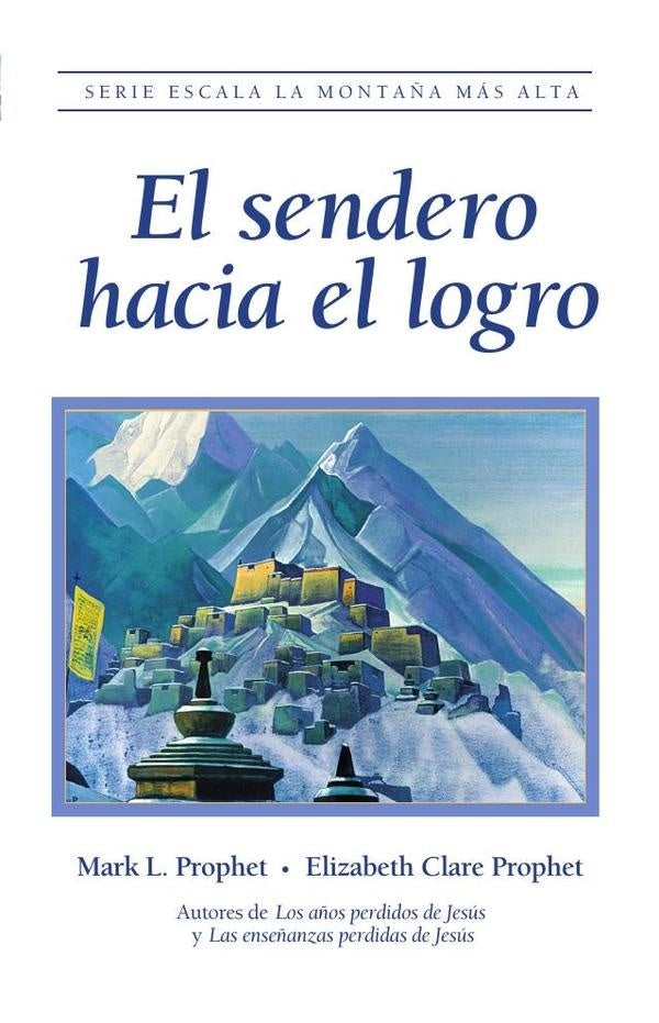 El sendero hacia el logro | Mark L Propeth