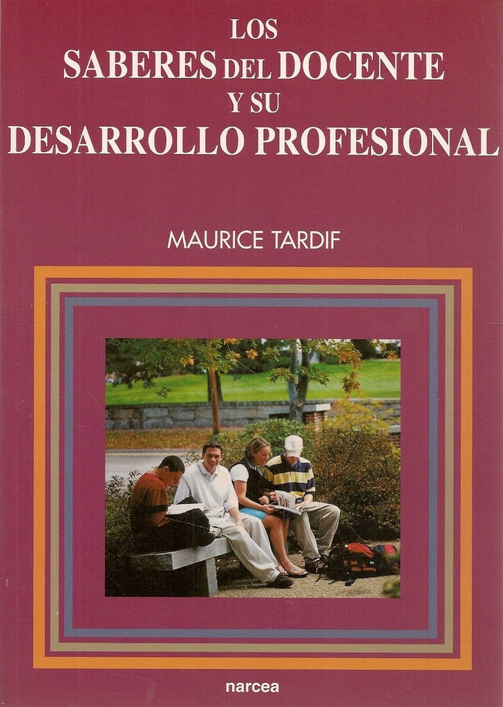 Los saberes del docente y su desarrollo profesional | Maurice Tardif