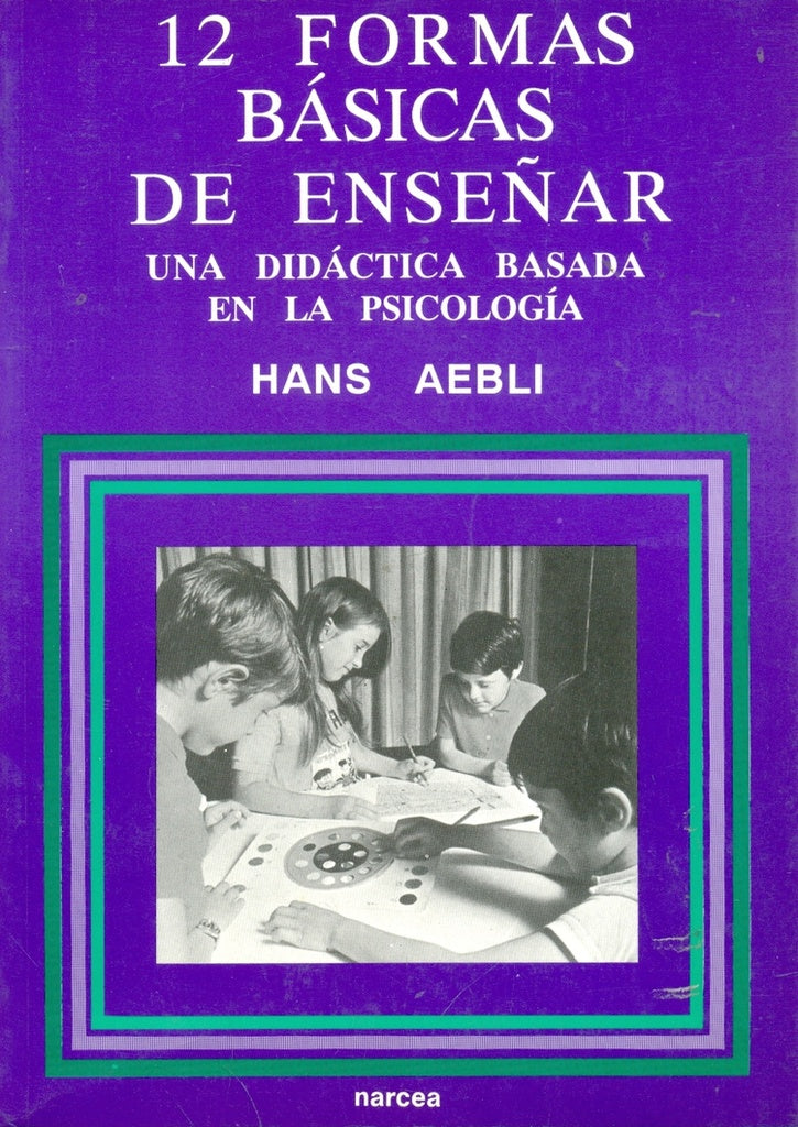 Doce formas basicas de ense?ar | Hans Aebli