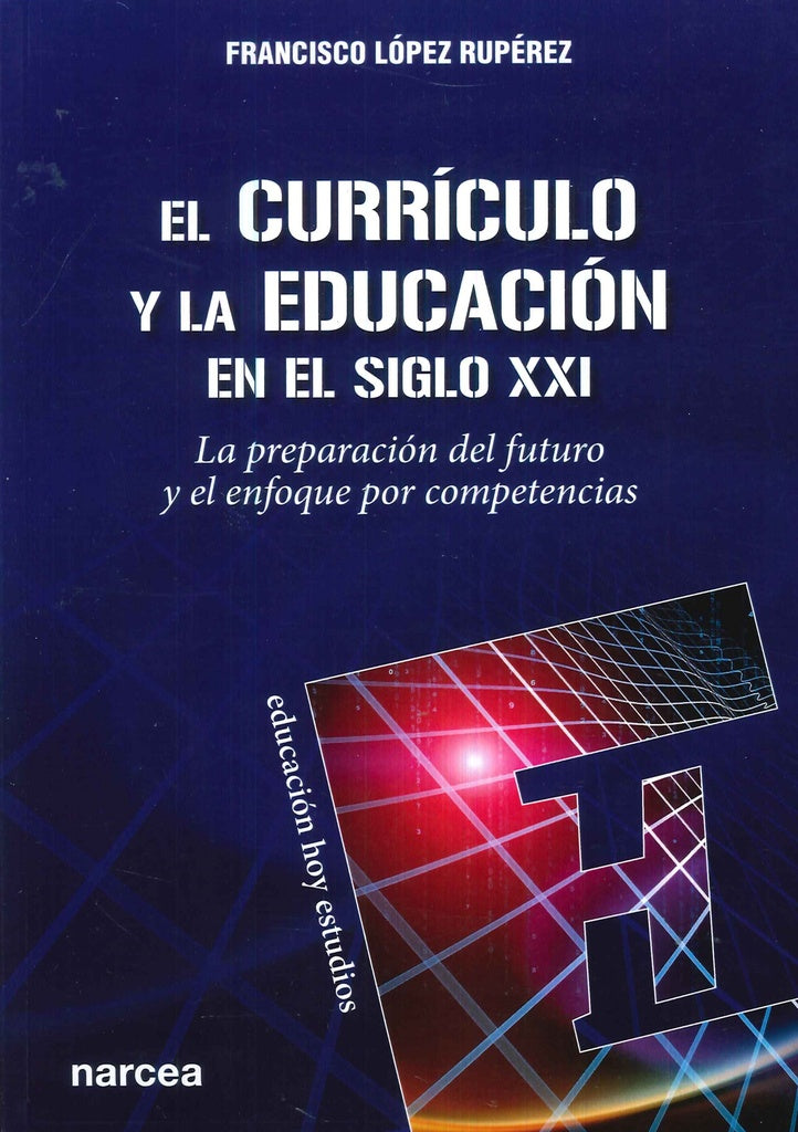 El curriculo y la educacion en el siglo XXI | Francisco Lopez Ruperez