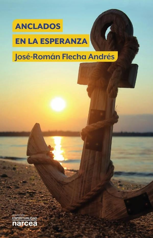 Anclados en la esperanza | Jose-Roman Flecha Andres