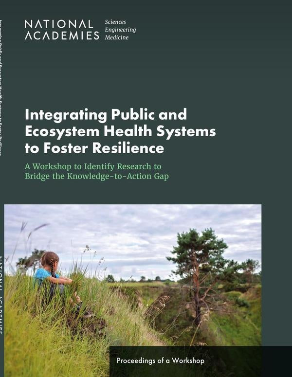 Integrating Public and Ecosystem Health Systems to Foster Resilience: A Workshop to Identify Researc | HEINRICH / AA.VV. HOFFMANN