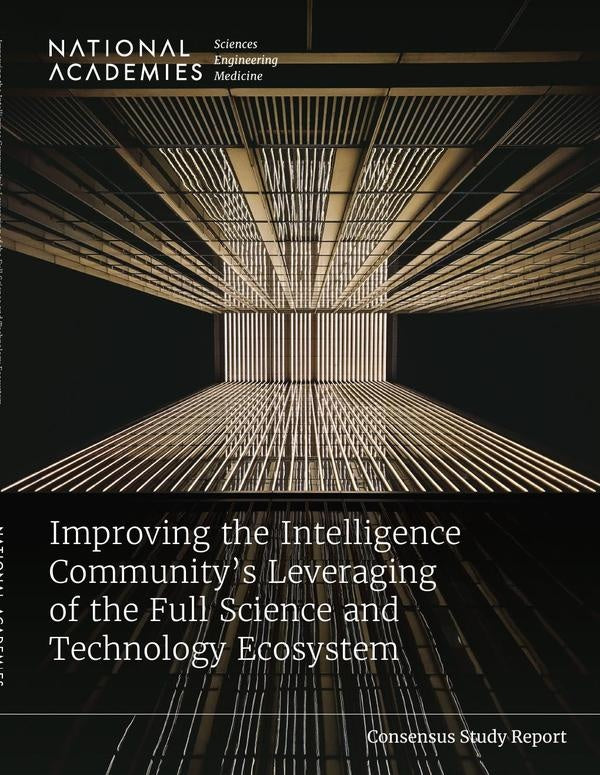 Improving the Intelligence Communitys Leveraging of the Full Science and Technology Ecosystem | HEINRICH / AA.VV. HOFFMANN