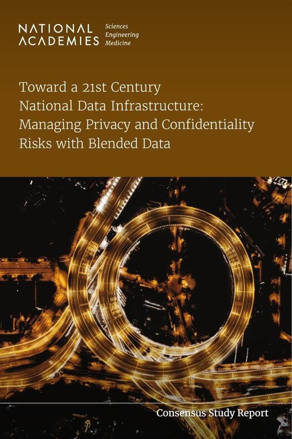 Toward a 21st Century National Data Infrastructure: Managing Privacy and Confidentiality Risks with | HEINRICH / AA.VV. HOFFMANN