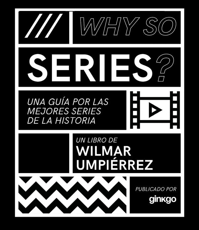 ¿Why so series?, una guía para las mejores series de este siglo | WILMAR UMPIÉRREZ