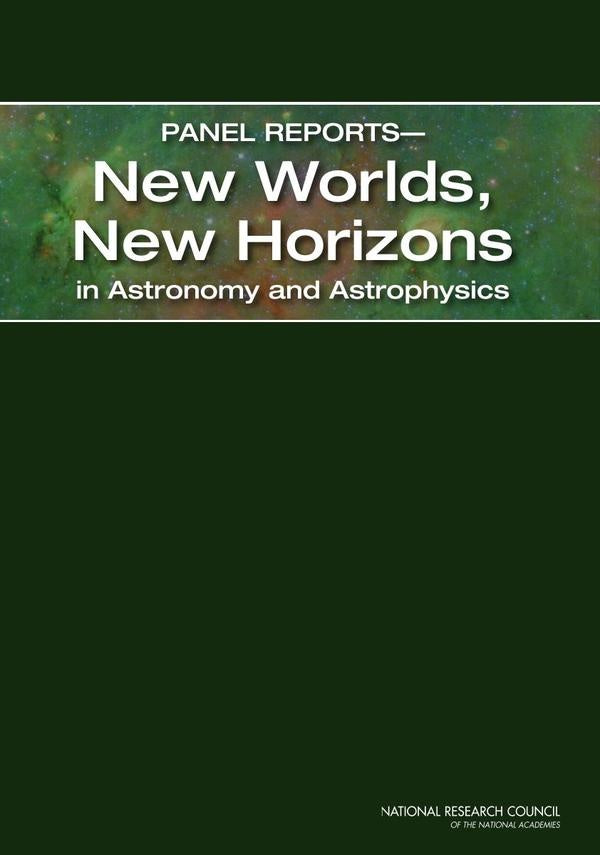 Panel ReportsNew Worlds, New Horizons in Astronomy and Astrophysics | HEINRICH / AA.VV. HOFFMANN