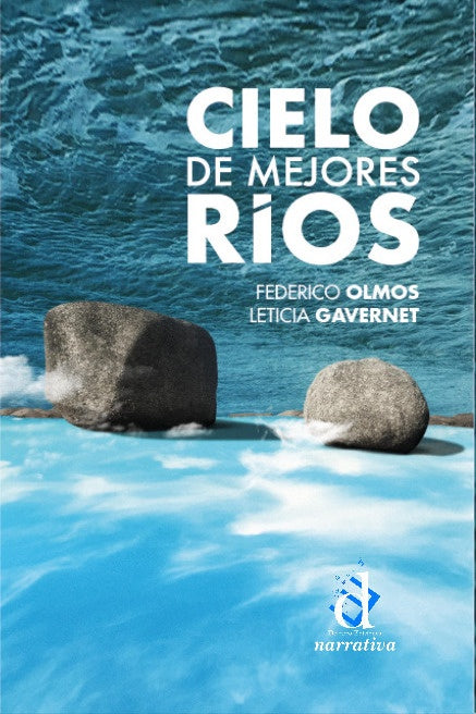 Cielo de mejores ríos | Federico Olmos - Leticia Gavernet