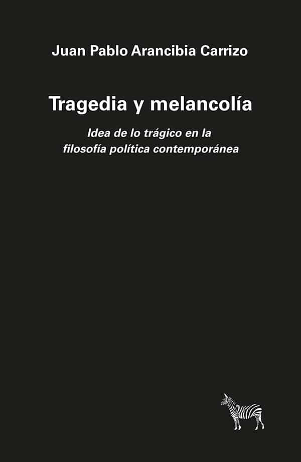 TRAGEDIA Y MELANCOL?A | JUAN PABLO ARANCIBIA CARRIZO