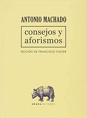 CONSEJOS Y AFORISMOS | ANTONIO MACHADO
