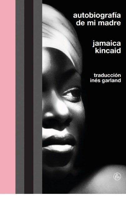 AUTOBIOGRAFÍA DE MI MADRE | Jamaica Kincaid