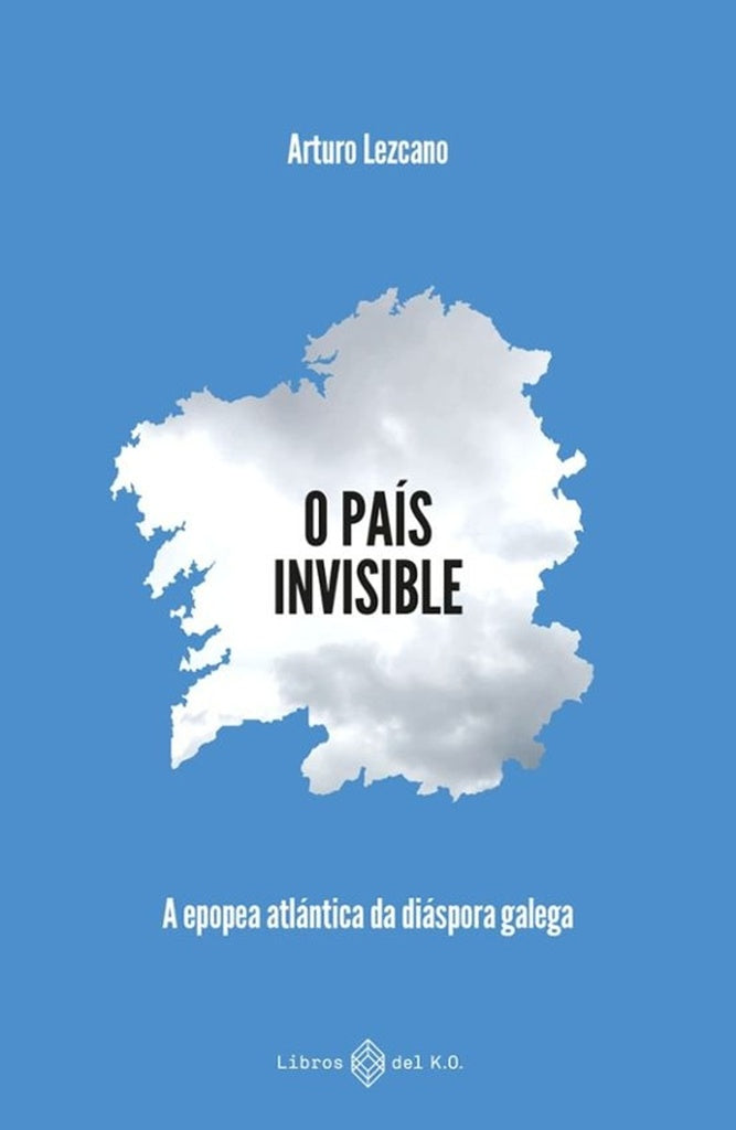 O PAÍS INVISIBLE | ARTURO LEZCANO