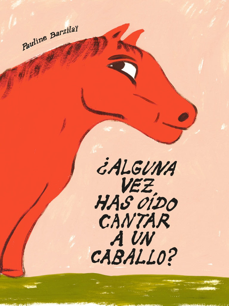 ¿Alguna vez has oído cantar a un caballo?
| Pauline Barzilaï