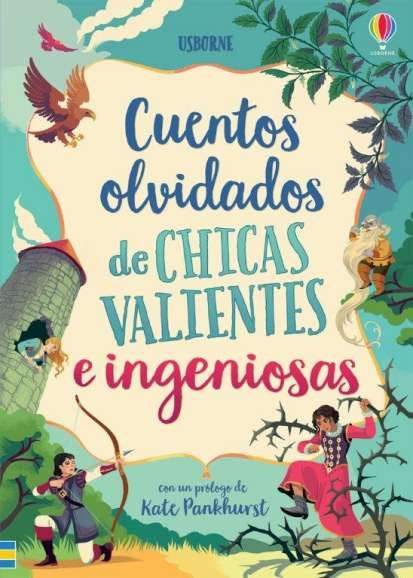 CUENTOS OLVIDADOS DE CHICAS VALIENTES E INGENIOSAS | ROSIE DICKINS | ANDY PRENTICE | ROB LLOYD JONES |