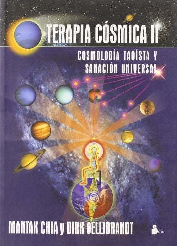 TERAPIA COSMICA II. COSMOLOGIA TAOISTA Y SANACION UNIVERSAL | CHIA MANTAK / OELLIBRANDT DIRK