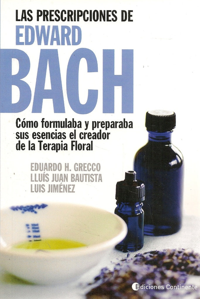 PRESCRIPCIONES DE EDWARD BACH LAS | GRECCO EDUARDO/ BAUTISTA LLUIS JUAN/ JIMENEZ LUIS