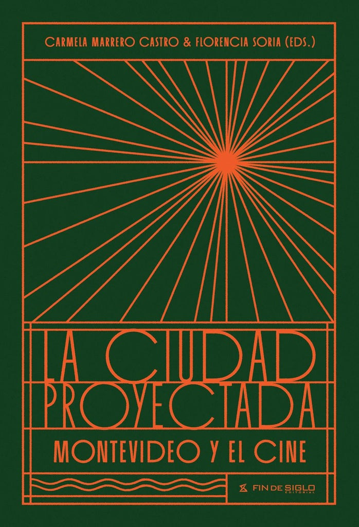 La ciudad proyectada. Montevideo y el cine | CARMELA MARRERO CASTRO | FLORENCIA SORIA