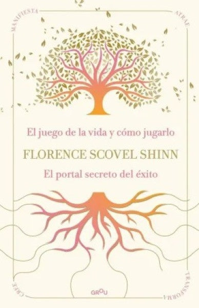 JUEGO DE LA VIDA Y CÓMO JUGARLO, EL - EL PORTAL SECRETO DEL ÉXITO | FLORENCE SCOVEL SHINN
