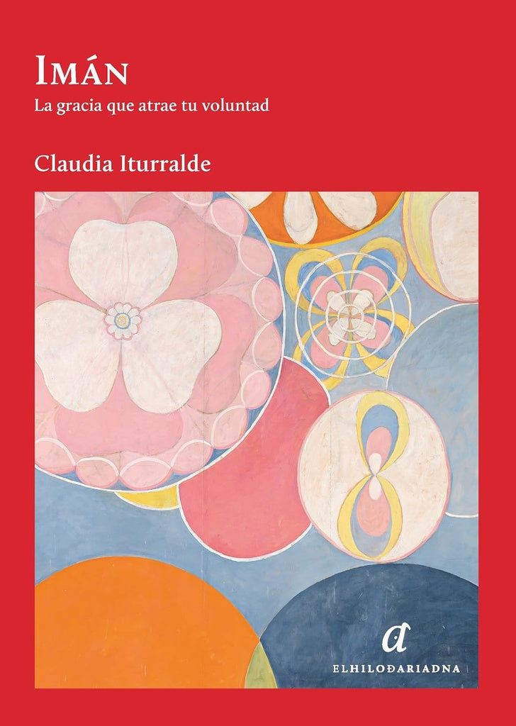Imán. La gracia que atrae tu voluntad
| Claudia Iturralde