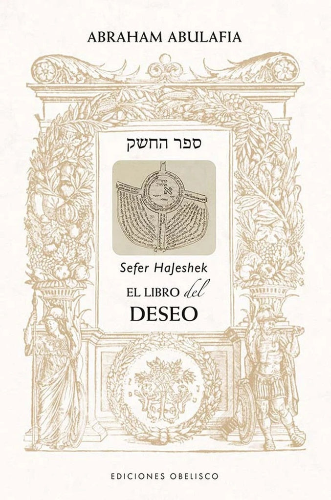 LIBRO DEL DESEO, EL - SEFER HAJESHEK | Rabbí Abraham Abulafia