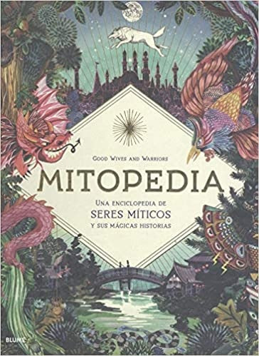 Mitopedia. Una enciclopedia de los seres míticos y sus mágicas historias | Judy Blume