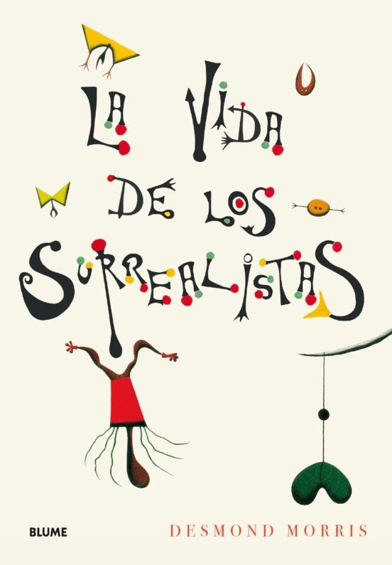 VIDA DE LOS SURREALISTAS, LA | DESMOND MORRIS