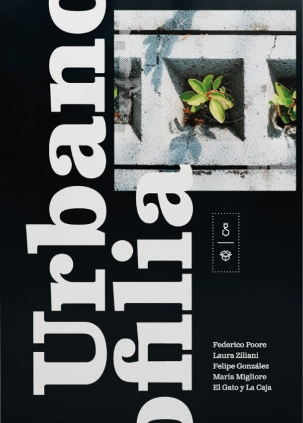 Urbanofilia | Federico Poore; Laura Ziliani; Felipe González; Ma