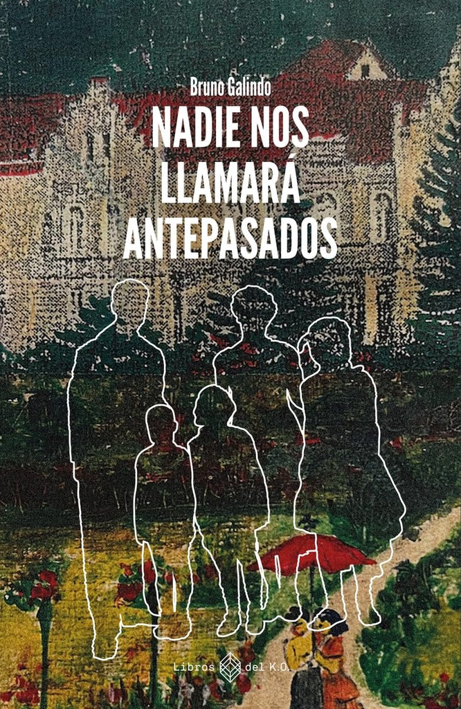 NADIE NOS LLAMARÁ ANTEPASADOS | BRUNO GALINDO