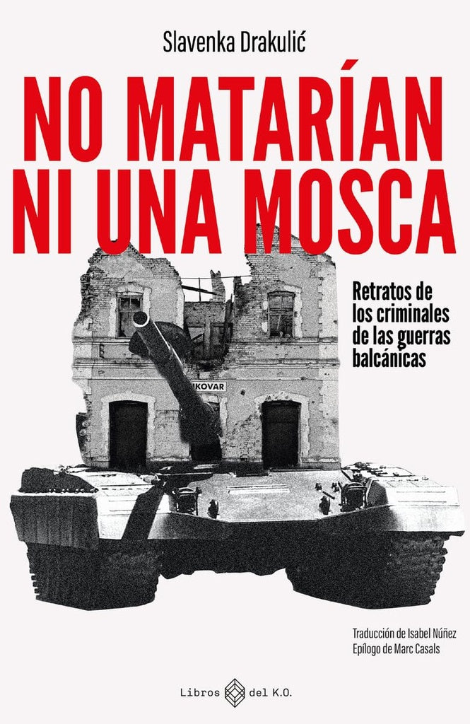 NO MATARÍAN NI UNA MOSCA | SLAVENKA DRAKULIC